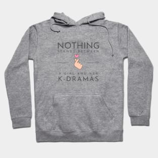 Nothing Stands Between a Girl and Her K-Dramas Hoodie